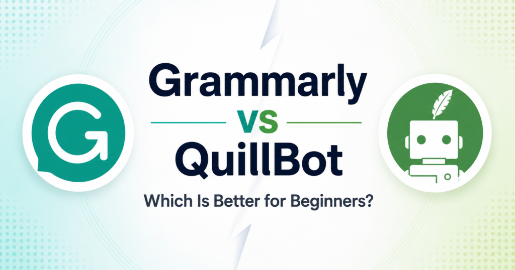 Grammarly vs QuillBot comparison for beginners